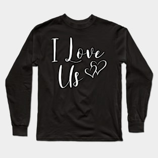 I Love Us Long Sleeve T-Shirt